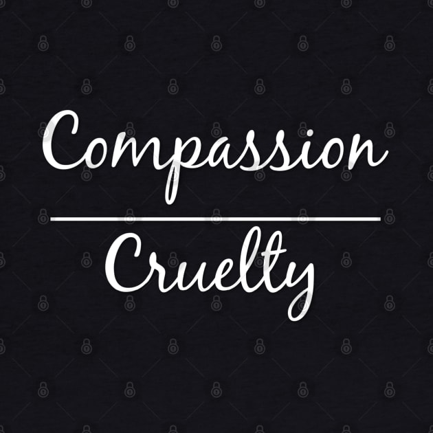 Compassion over Cruelty A Call for Peace and Love by DesignsbyZazz